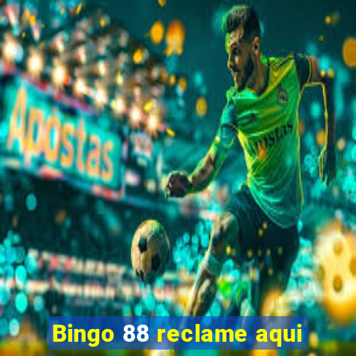 Bingo 88 reclame aqui